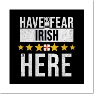 Have No Fear The Irish Is Here - Gift for Irish From Northern Ireland Posters and Art